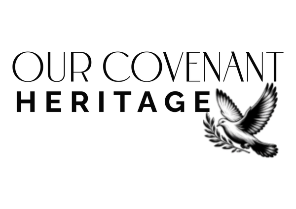 Our Covenant Heritage